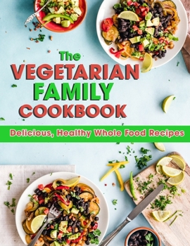 Paperback The Vegetarian Family Cookbook: Delicious, Healthy Whole Food Recipes Book