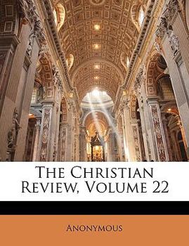 Paperback The Christian Review; Volume 22 Book