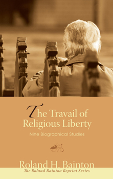 Paperback The Travail of Religious Liberty: Nine Biographical Studies Book