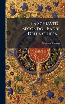 Hardcover La SchiavitÃ¹ Secondo I Padri Della Chiesa... [Italian] Book