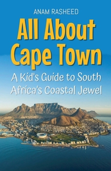 Paperback All About Cape Town: A Kid's Guide to South Africa's Coastal Jewel Book