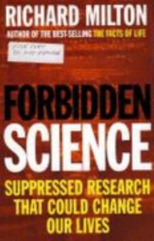 Hardcover Forbidden Science: Suppressed Research That Could Change Our Lives Book