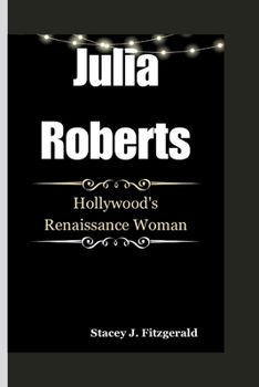 Paperback Julia Roberts: Hollywood's Renaissance Woman Book