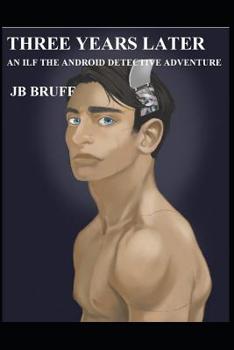 Paperback Three Years Later: An Ilf the Android Dectective Adventure Book