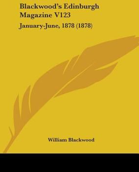 Paperback Blackwood's Edinburgh Magazine V123: January-June, 1878 (1878) Book
