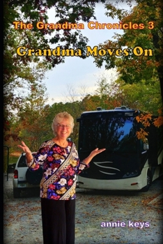 Paperback The Grandma Chronicles Book 3: Grandma Moves On Book
