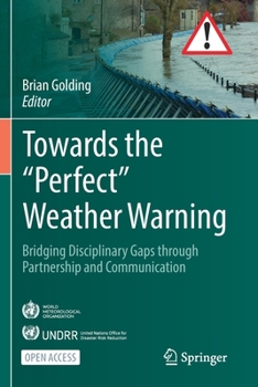 Paperback Towards the "Perfect" Weather Warning: Bridging Disciplinary Gaps Through Partnership and Communication Book
