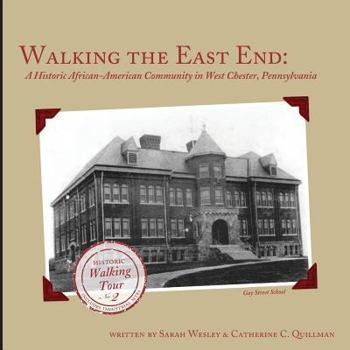 Paperback Walking the East End, Expanded Edition: A Historic African-American Community in West Chester, Pennsylvania Book