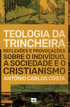 Paperback Teologia da trincheira: Reflexões e provocações sobre o indivíduo, a sociedade e o cristianismo [Portuguese] Book