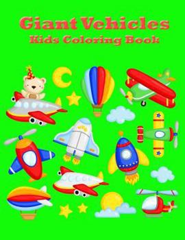 Paperback Giant Vehicles Kids Coloring Book: Jumbo Coloring Book for Kids 8.5*11 Inch. Keep Your Little Ones Busy and Entertained for Hours. Book