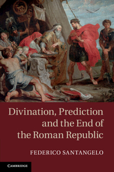 Paperback Divination, Prediction and the End of the Roman Republic Book