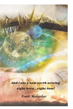 Paperback And I see a new earth arising: Right here .....right now! Book