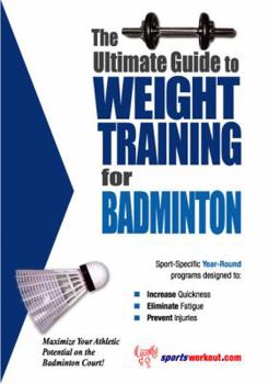 Paperback The Ultimate Guide to Weight Training for Badminton Book