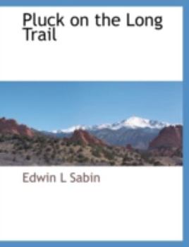 Pluck on the Long Trail: or, Boy Scouts in the Rockies