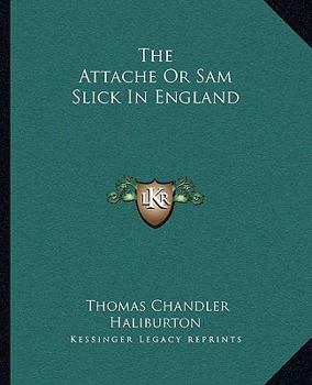 The Attaché: Or, Sam Slick in England
