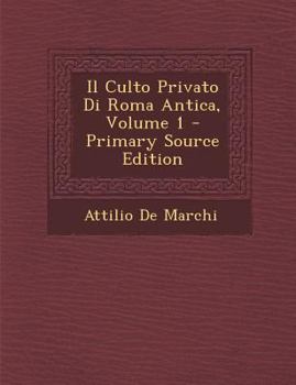 Paperback Il Culto Privato Di Roma Antica, Volume 1 [Italian] Book
