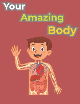 Paperback Your Amazing Body: Fun-Filled Discoveries of Your Body's Hidden Wonders, Journey into Your Body's Incredible Secrets (Fun Learning Adventures), Dive i Book
