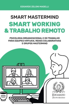 Paperback Smart Mastermind: Smart Working e Trabalho Remoto - Psicologia Organizacional e do Trabalho para Equipes Virtuais, Redes Colaborativas e [Portuguese] Book