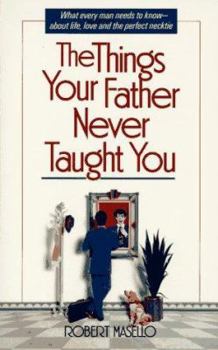 Paperback The Things Your Father Never Taught You Book