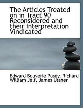 Paperback The Articles Treated on in Tract 90 Reconsidered and Their Interpretation Vindicated [Large Print] Book