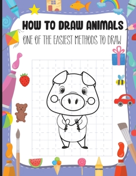 How to Draw Animals: The Easiest Way of Drawing All Sorts of Animals Drawing Book For Kids Ages +4 Simple Techniques and Step-by-Step Drawings for ... Teens Cute Animals Activity Books for Kids