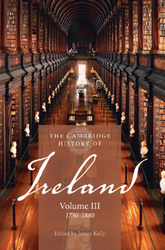 The Cambridge History of Ireland: Volume 3, 1730-1880 - Book #3 of the Cambridge History of Ireland