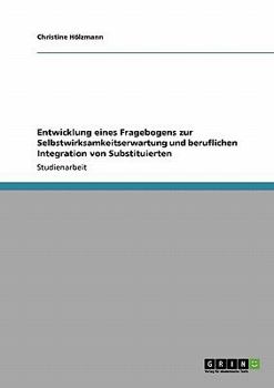 Paperback Entwicklung eines Fragebogens zur Selbstwirksamkeitserwartung und beruflichen Integration von Substituierten [German] Book