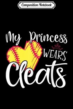 Paperback Composition Notebook: My Princess Wears Cleats Softball Mom Baseball Journal/Notebook Blank Lined Ruled 6x9 100 Pages Book