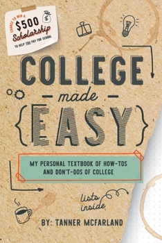 Paperback College Made Easy: My Personal Textbook of How-To's and Don't-Do's of College Book