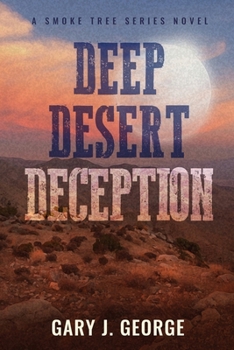 Deep Desert Deception - Book #4 of the Smoke Tree Mystery