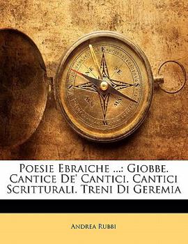 Paperback Poesie Ebraiche ...: Giobbe. Cantice de' Cantici. Cantici Scritturali. Treni Di Geremia [Italian] Book