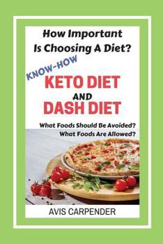 Paperback Know-How: KETO DIET AND DASH DIET: How Important Is Choosing A Diet Book