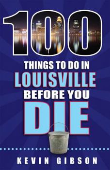 Paperback 100 Things to Do in Louisville Before You Die Book