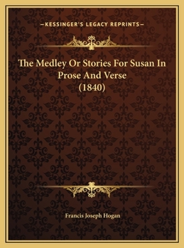 The Medley Or Stories For Susan In Prose And Verse
