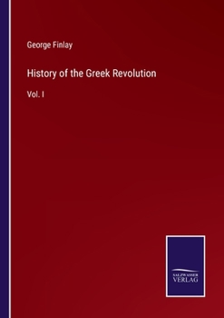 Paperback History of the Greek Revolution: Vol. I Book