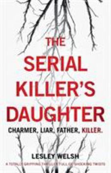 Paperback The Serial Killer's Daughter: A totally gripping thriller full of shocking twists Book
