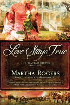 Love Stays True - Book #1 of the Homeward Journey