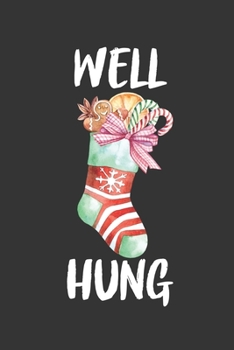 Well Hung Dirty Christmas Stocking Holiday Gift: 6x9 Journal for Writing Down Daily Habits,Diary,Notebook (Birthday Book)