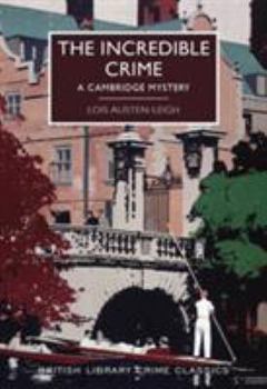 Paperback The Incredible Crime: A Cambridge Mystery (British Library Crime Classics) Book