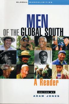 Men of the Global South: A Reader. Global Masculinities.