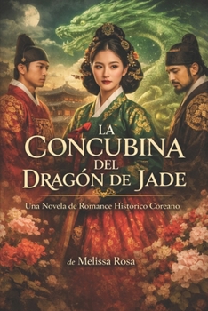 Paperback La Concubina del Dragón de Jade: Una Novela de Romance Histórico Coreano [Spanish] Book