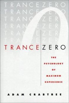 Hardcover Trance Zero: The Psychology of Maximum Experience Book