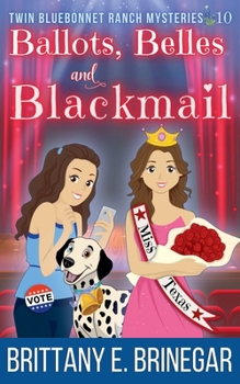 Ballots, Belles, and Blackmail (Twin Bluebonnet Ranch Mysteries)