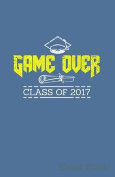 Paperback Game Over Class of 2017 Sheet Music Book