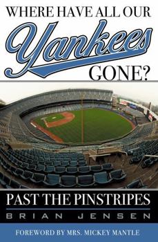 Hardcover Where Have All Our Yankees Gone?: Past the Pinstripes Book