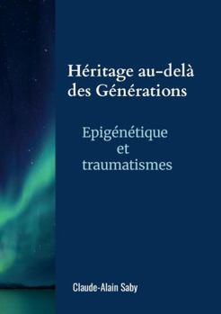Paperback Héritage au-delà des générations: Epigénétique et traumatismes (French Edition) [French] Book