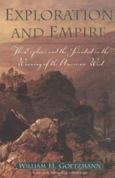 Exploration and Empire: The Explorer & the Scientist in the Winning of the American West - Book  of the Fred H. and Ella Mae Moore Texas History Reprint Series