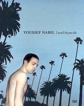 Hardcover Youssef Nabil: I Won't Let You Die Book