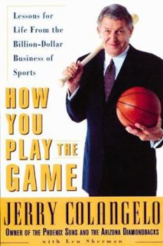 Hardcover How You Play the Game: Lessons for Life from the Billion-Dollar Business of Sports Book