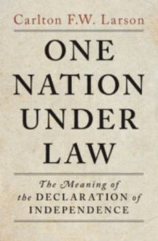 One Nation under Law : The Meaning of the Declaration of Independence